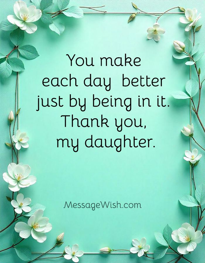 Warm and loving Heartfelt Thank You Messages for Daughter to show appreciation.