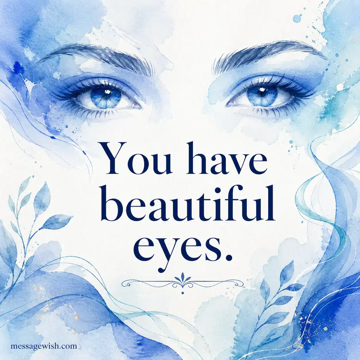 Elegant watercolor painting of soft blue eyes conveying a simple and sincere compliment about having beautiful eyes.